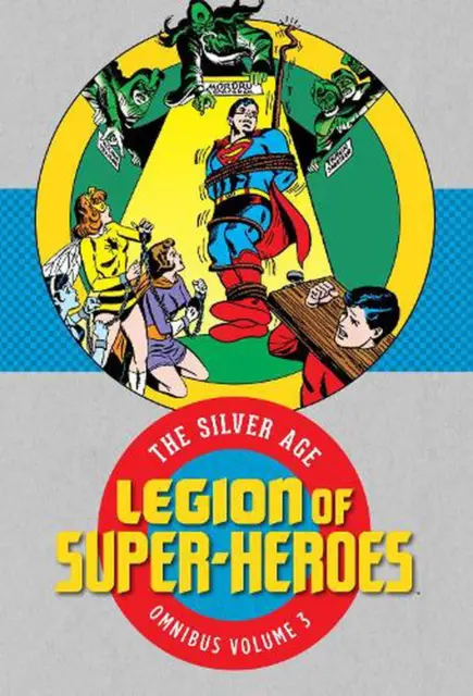 Legion of Super-heroes: the Silver Age Omnibus Volume 3 by Johnny Various (Engli