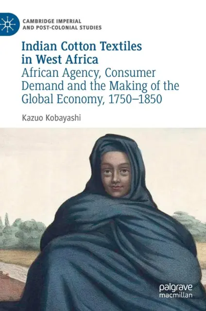 Indian Cotton Textiles in West Africa: African Agency, Consumer Demand and the M