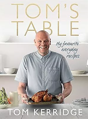 Toms Table: My Favourite Everyday Recipes, Kerridge, Tom, Used; Good Book
