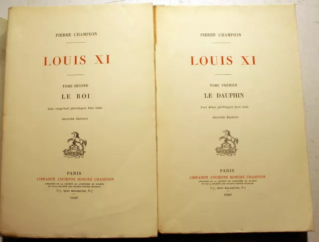 Louis Xi/Le Dauphin+ Le Roi/P.champion/Ed H.champion/1928/2 Vols/40 Phototypies