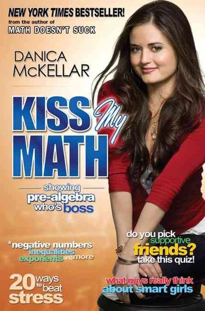 Kiss My Math: Showing Pre-Algebra Who's Boss by Danica McKellar (English) Paperb