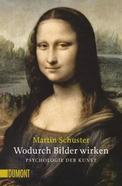 Wodurch Bilder wirken. Psychologie der Kunst | Martin Schuster (u. a.) | Buch