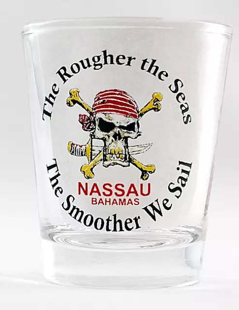 Nassau Bahamas Pirate The Rougher The Seas Shot Glass Shotglass