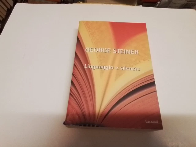 Linguaggio e silenzio, George Steiner, Garzanti, 2001, 9mr23