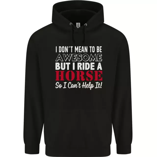 I Dont Mean to Be I Ride a Horse Riding Mens 80% Cotton Hoodie