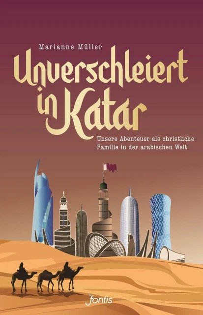 Unverschleiert in Katar - Marianne Müller - 9783038482499 PORTOFREI