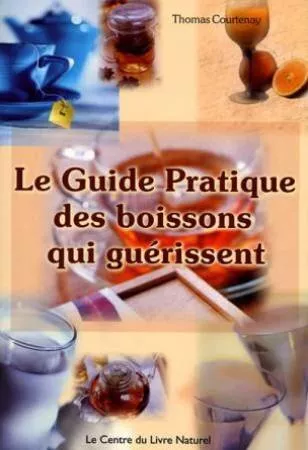 Le guide pratique des boissons qui guérissent