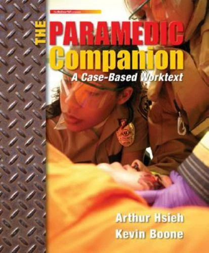 The Paramedic Companion: A Case-Based Worktext by Hsieh, Arthur; Boone, Kevin