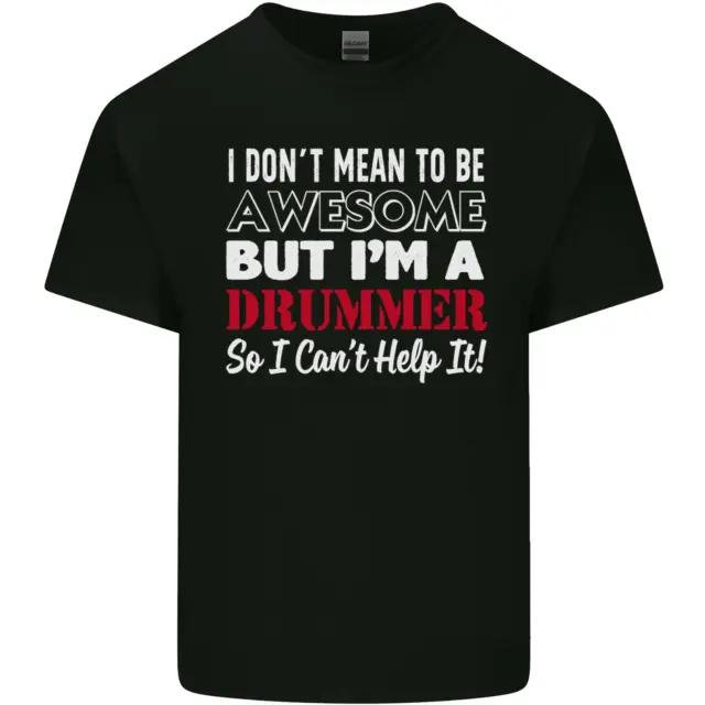 I Dont Mean Im a Drummer Drumming Drum Mens Cotton T-Shirt Tee Top