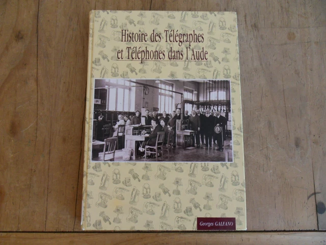 Histoire des télégraphes et téléphones dans l'Aude de georges Galfano 