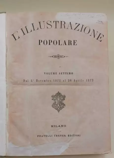 L'ILLUSTRAZIONE POPOLARE - VOLUME VII  e VIII DAL 1 NOVEMBRE 1872 AL 31 ottobre