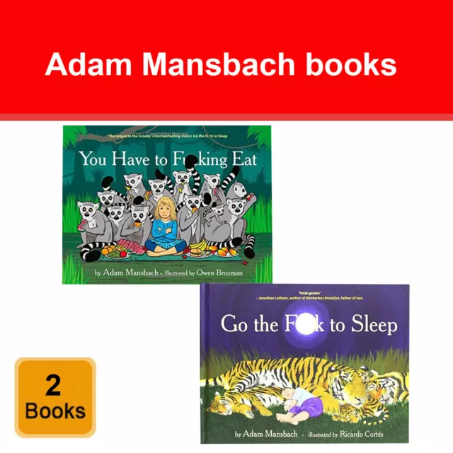 Adam Mansbach 2 Books Set Go the F**k to Sleep , You Have to F**king Eat