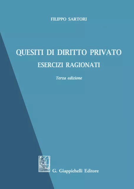 Quesiti di diritto privato. Esercizi ragionati. Ediz. ampliata - Sartori Filippo