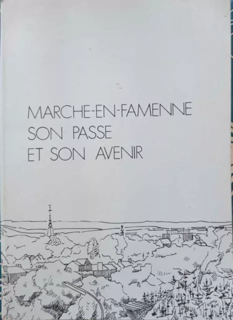 Marche-en-famenne son passé et son avenir | Collectif | Bon état