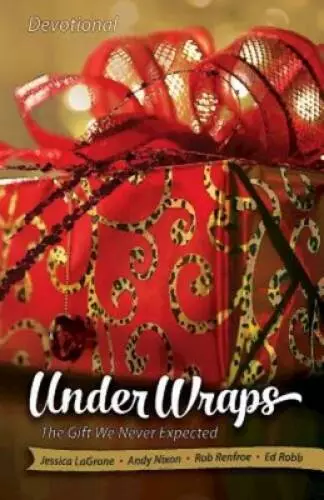 Under Wraps Devotional: The Gift We Never Expected (Under Wraps Advent  - GOOD