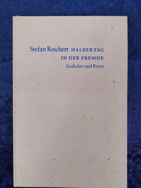 Halber Tag in der Fremde - Gedichte und Prosa von Stefan Reichert