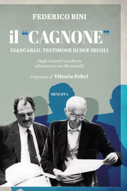 L «Cagnone». Giancarlo, testimone di due secoli. Dagli incontri con Brera all'am