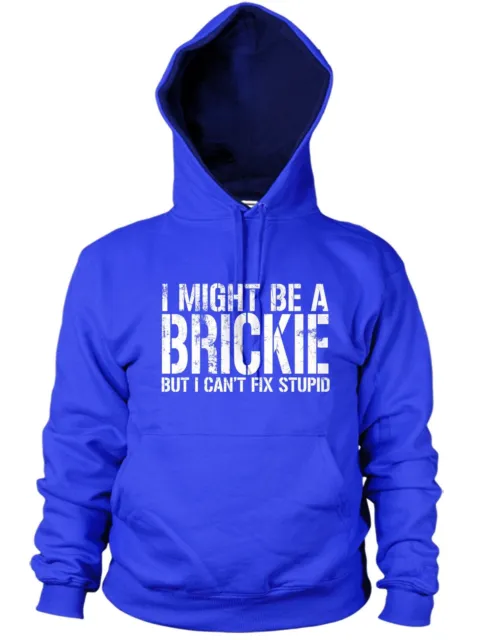 I Might Be A Brickie But I Cant Fix Stupid Hoodie Funny Bricklayer Gift Men Xmas