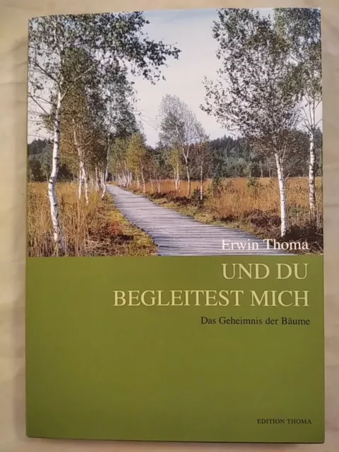 Und du begleitest mich: Das Geheimnis der Bäume. Thoma, Erwin: