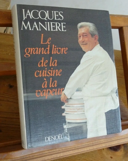 MANIÈRE JACQUES Le Grand livre de la cuisine à la vapeur Denoël 1985 gastronomie