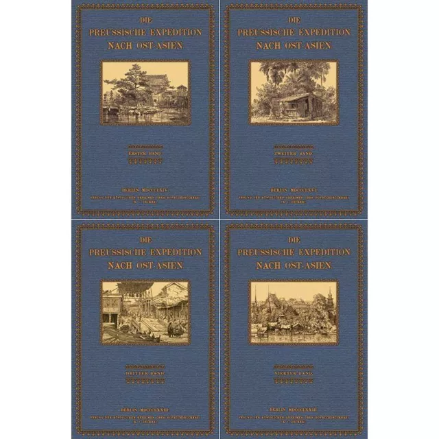 Die preussische Expedition nach Ost-Asien 1859-1862 (4 Bände) Nach amtlichen Que