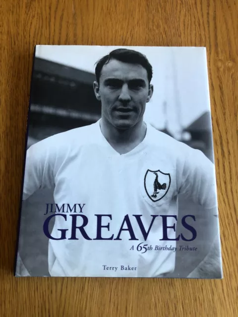 *SIGNED LIMITED EDITION* JIMMY GREAVES - A 65TH BIRTHDAY TRIBUTE by TERRY BAKER