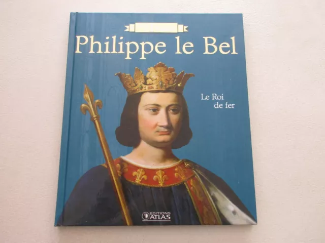 Rois De France Editions Atlas Ttbe/Neuf Philippe Le Bel Le Roi De Fer