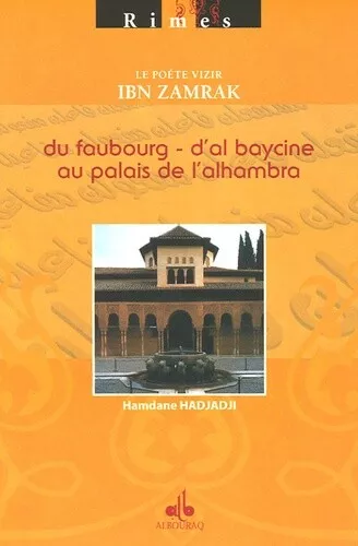 Le poète Vizir Ibn Zamrak : Du Faubourg d'Al Baycine au Palais de l'Alhambra