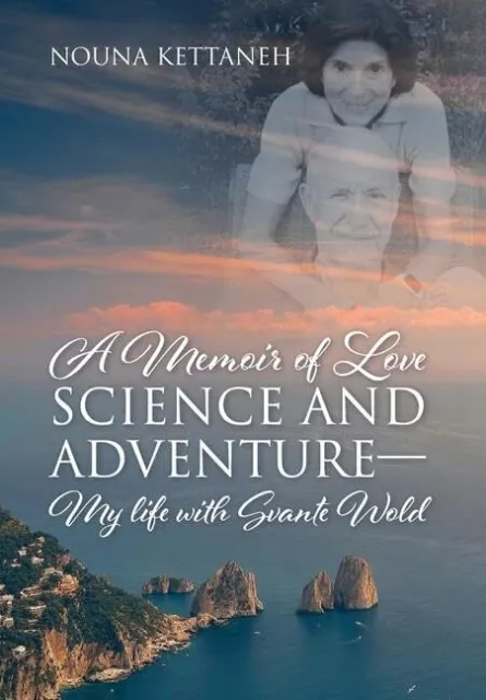 Nouna Kettaneh A Memoir of Love Science and Adventure- My life with Svan (Relié)