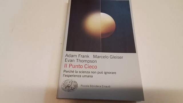 IL PUNTO CIECO . PERCHE' LA SCIENZA NON PUO' IGNORARE L'ESPERIENZA UMANA, 12d24 IL PUNTO CIECO . PERCHE' LA SCIENZA NON PUO' IGNORARE L'ESPERIENZA UMANA, 12d24