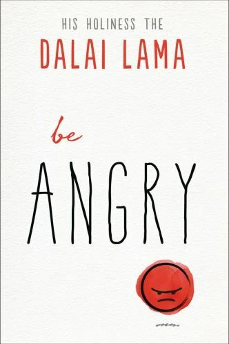 Be Angry [The Dalai Lamas Be Inspired]