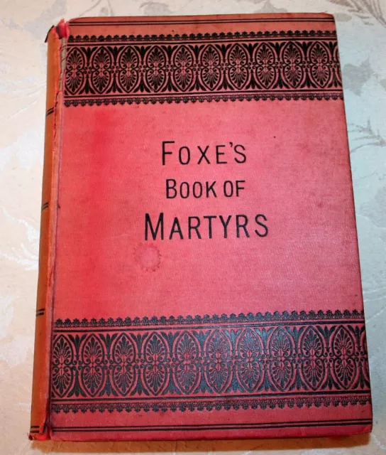 Foxe's Book of Martyrs. Edited by Dr. A. Clarke. HB 1899?