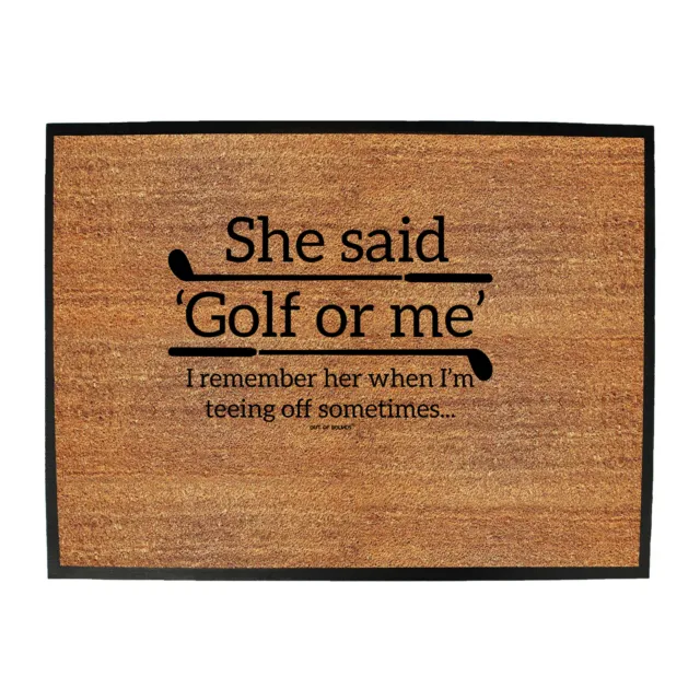 Oob She Said Golf Or Me - Shed Bar Man Cave Novelty Funny Gift Door Mat Doormat