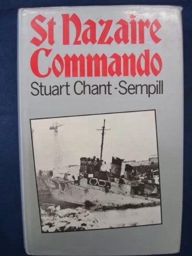 St. Nazaire Commando-Stuart Chant-Semphill