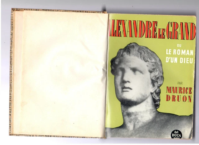ALEXANDRE LE GRAND ou Le roman d'un Dieu - Maurice DRUON - Del Duca 1958