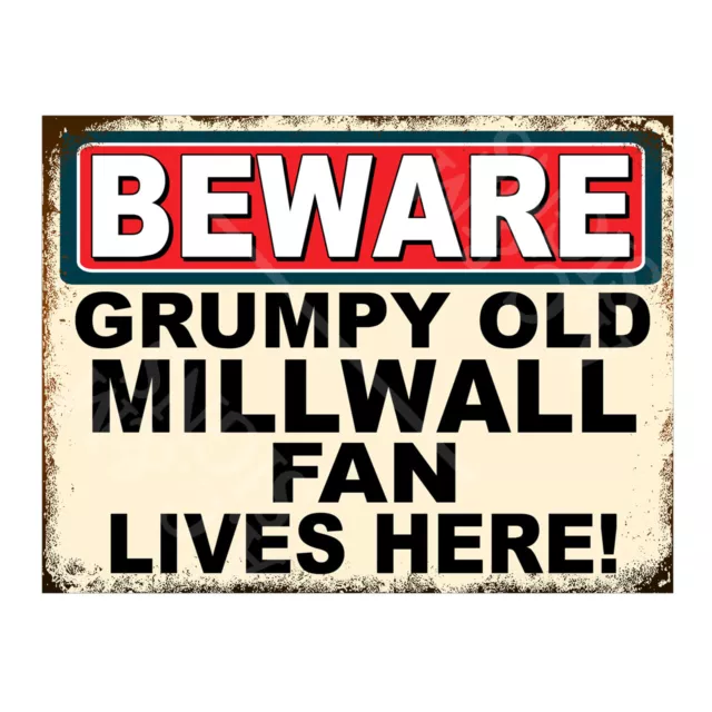 Metal Sign Plaque Beware Grumpy Old Millwall Fan Lives Here Man Cave Bar 7238