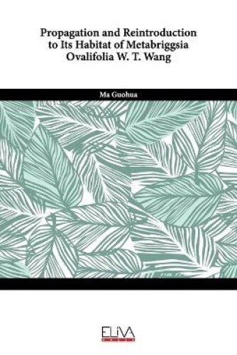 Propagation and reintroduction to its habitat of Metabriggsia ovalifolia W. T.