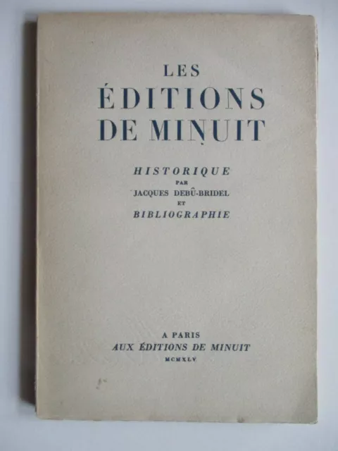 DEBÛ-BRIDEL Jacques - Les éditions de minuit - EO Ex N°/Vélin Bibliographie 1945