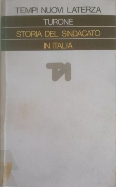 Storia del sindacato in Italia - Sergio Turone - Tempi Nuovi Laterza