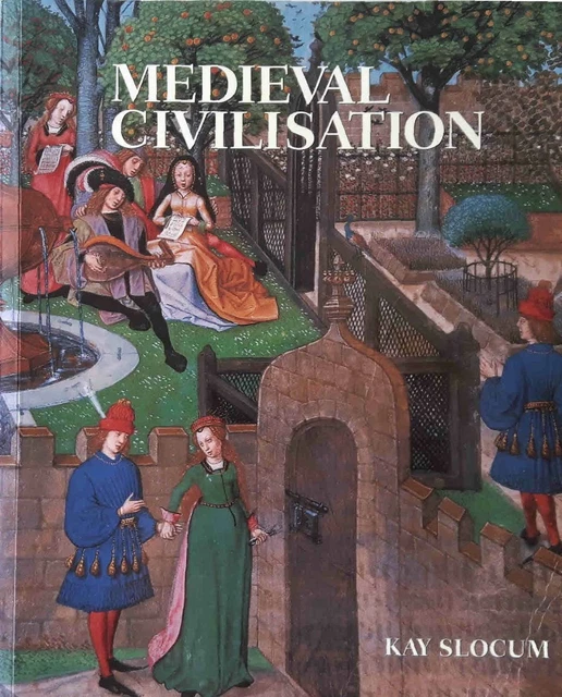 MEDIEVAL CIVILISATION [PB, 2005] Kay Slocum {Middle Ages 100year war ...