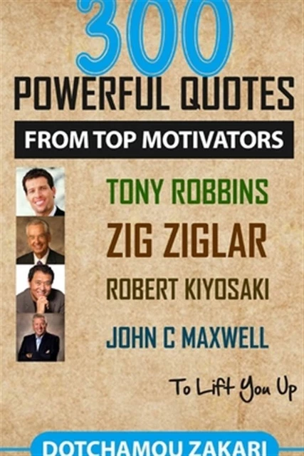 300 POWERFUL QUOTES from top motivators Tony Robbins Zig Ziglar Robert