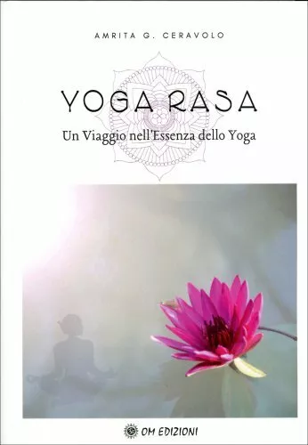 Libro Yoga Rasa - Un Viaggio Nell'essenza Dello Yoga - Amrita G. Ceravolo