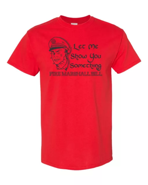 Fire Marshall Bill Let Me Show You Something Funny Men's Tee Shirts 971