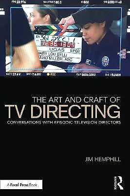 The Art and Craft of TV Directing: Conversations with Episodic Television Dir...