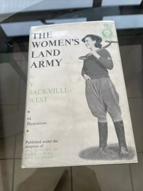 The Women’s Land Army- V. Sackville West 1st Edition 1944