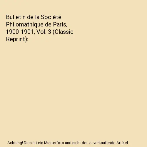 Bulletin de la Société Philomathique de Paris, 1900-1901, Vol. 3 (Classic Repr