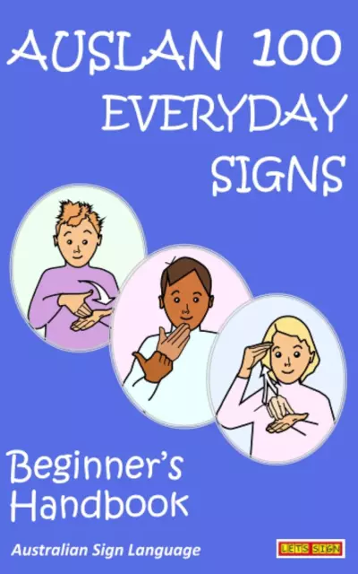 AUSLAN 100 EVERYDAY SIGNS: Beginners Handbook Australian Sign Language Paperback