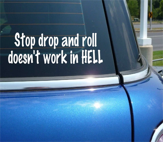 Stop Drop And Roll Doesn't Work In Hell Funny Decal Sticker Doesnt Car Wall
