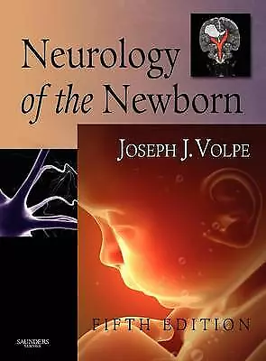 Neurology of the Newborn, 5e (Volpe, Neurology of the Newborn) 5th (fifth) Edit