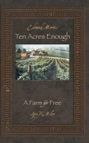 Ten Acres Enough: A Farm for Free - Hardcover By Miller, Lynn R - VERY GOOD